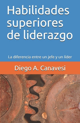 Habilidades superiores de liderazgo: La diferencia entre un jefe y un líder - Paperback by Books by splitShops