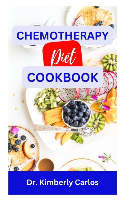 Chemotherapy Diet Cookbook: The Complete Recipes for Healing After Chemo - Paperback by Books by splitShops