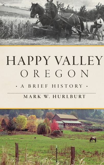 Happy Valley, Oregon: A Brief History - Hardcover by Books by splitShops