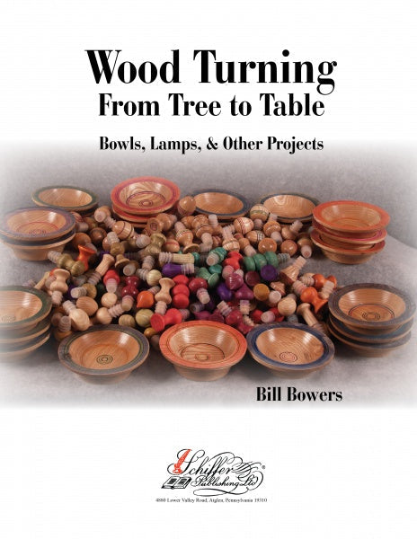 Wood Turning, from Tree to Table by Schiffer Publishing