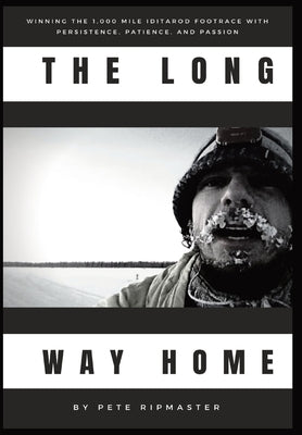 The Long Way Home: How I Won the 1,000 Mile Iditarod Footrace with Persistence, Patience, and Passion - Hardcover by Books by splitShops