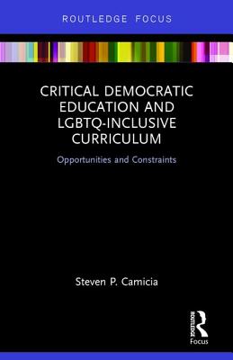 Critical Democratic Education and LGBTQ-Inclusive Curriculum: Opportunities and Constraints - Hardcover by Books by splitShops