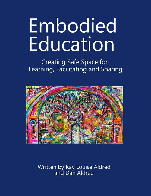 Embodied Education Creating Safe Space for Learning, Facilitating and Sharing - Paperback by Books by splitShops