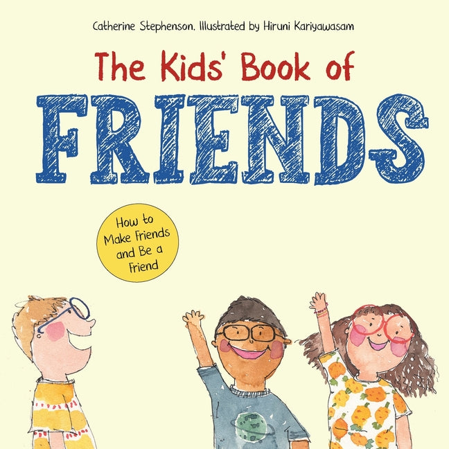 The Kids' Book of Friends. How to Make Friends and Be a Friend: How to Make Friends and Be a Friend - Paperback by Books by splitShops