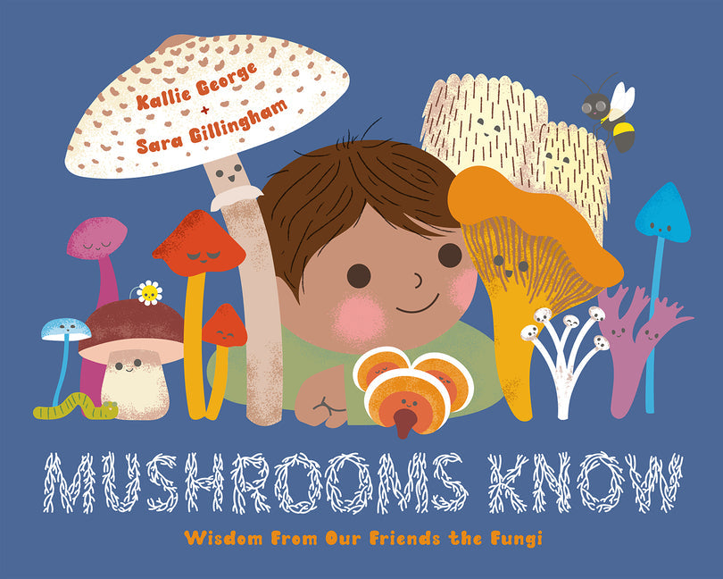 Mushrooms Know: Wisdom from Our Friends the Fungi - Hardcover by Books by splitShops