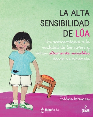 La alta sensibilidad de la Lúa: Un acercamiento a la realidad de los niños y niñas altamente sensibles desde su vivencia - Paperback by Books by splitShops