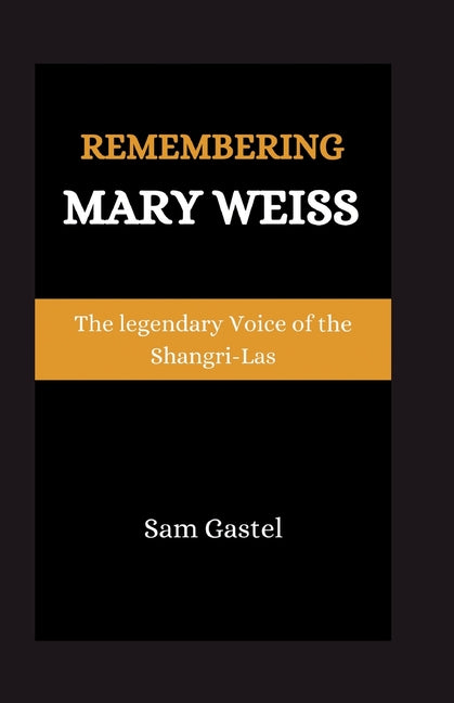 Remembering Mary Weiss: The Legendary Voice of Shangri-Las - Paperback by Books by splitShops