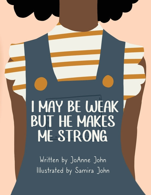 I May be Weak But He Makes Me Strong - Paperback by Books by splitShops