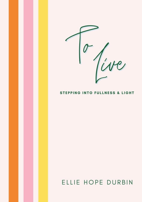 To Live: Stepping Into Fullness and Light - Paperback by Books by splitShops