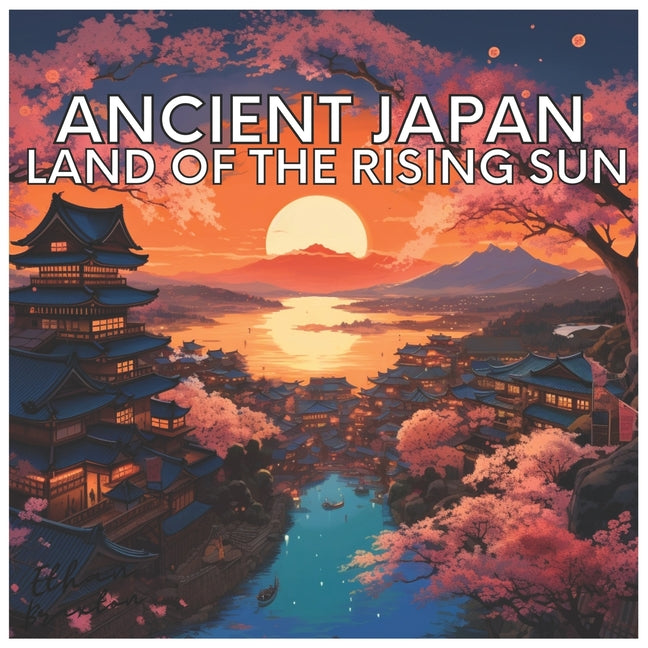 Ancient Japan: Land of The Rising Sun - Paperback by Books by splitShops