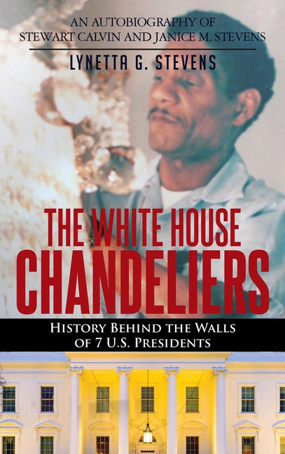 The White House Chandeliers: History Behind The Walls of 7 U.S. Presidents - Hardcover by Books by splitShops