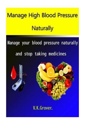 Manage High Blood Pressure Naturally: Manage your blood pressure naturally and stop taking medicines - Paperback by Books by splitShops