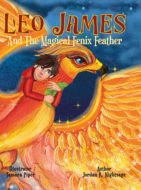 Leo James and the Magical Fenix Feather: An Illustrated Fantasy Book for Kids Ages 5-8 about Friendship, Overcoming Fear, and Helping Animals - Hardcover by Books by splitShops