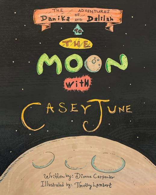 The Adventures of Danika and Dalilah: To the Moon with Casey June - Paperback by Books by splitShops