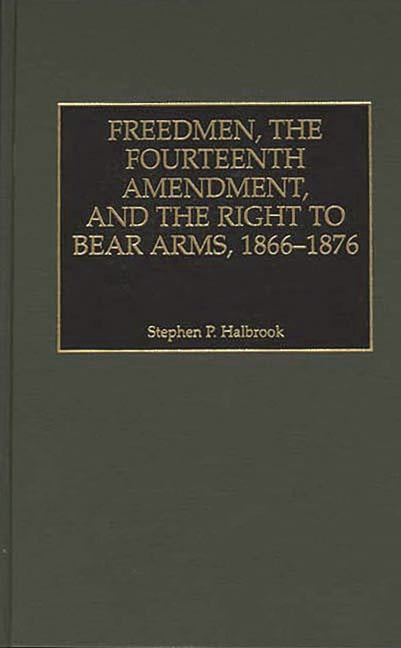 Freedmen, the Fourteenth Amendment, and the Right to Bear Arms, 1866-1876 - Hardcover by Books by splitShops