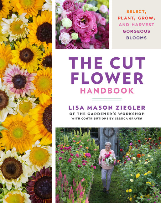 The Cut Flower Handbook: Select, Plant, Grow, and Harvest Gorgeous Blooms - Hardcover by Books by splitShops