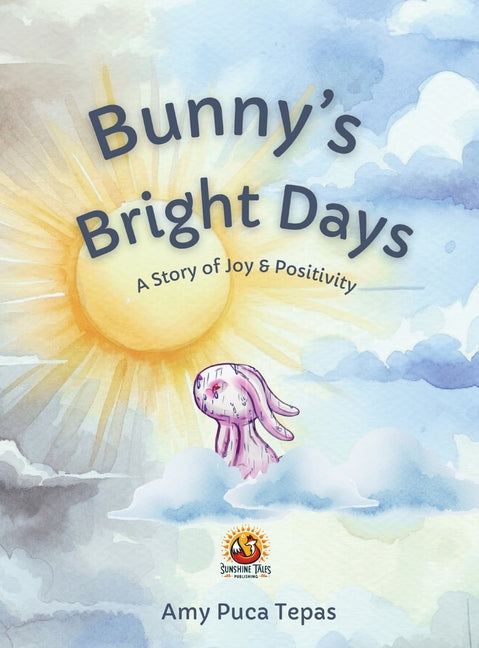 Bunny's Bright Days: A Story of Joy & Positivity - Hardcover by Books by splitShops