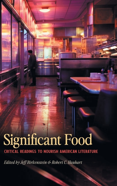 Significant Food: Critical Readings to Nourish American Literature - Hardcover by Books by splitShops