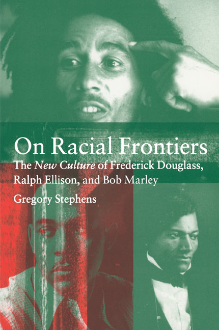 On Racial Frontiers: The New Culture of Frederick Douglass, Ralph Ellison, and Bob Marley - Paperback by Books by splitShops