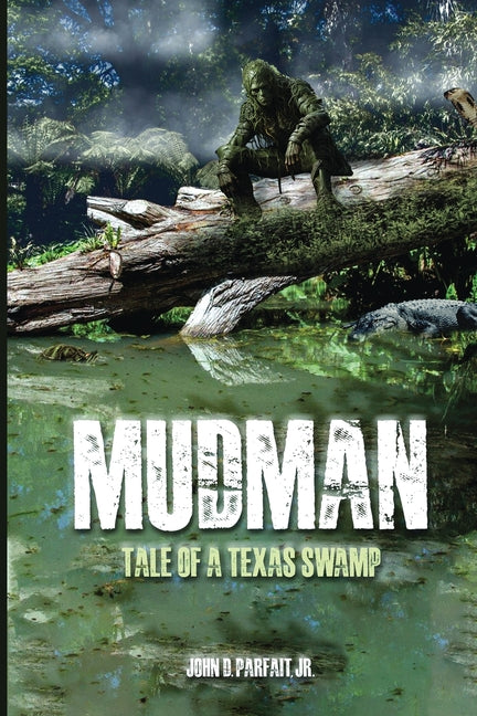 Mudman: Tale of a Texas Swamp - Paperback by Books by splitShops