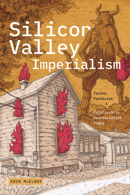 Silicon Valley Imperialism: Techno Fantasies and Frictions in Postsocialist Times - Paperback by Books by splitShops