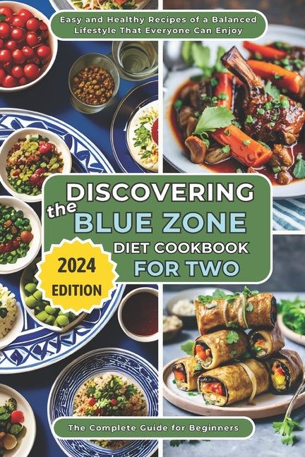 Discovering the Blue Zone Diet Cookbook for Two: The Complete Guide for Beginners. Easy and Healthy Recipes of a Balanced Lifestyle That Everyone Can - Paperback by Books by splitShops