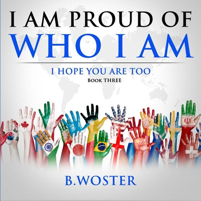 I Am Proud of Who I Am: I hope you are too (Book Three) - Paperback by Books by splitShops