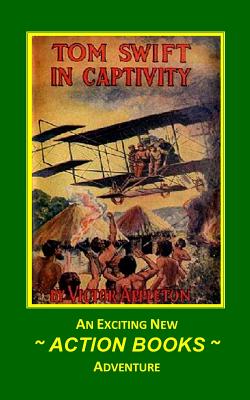 Tom Swift 13 - Tom Swift in Captivity: or A Daring Escape By Airship - Paperback by Books by splitShops