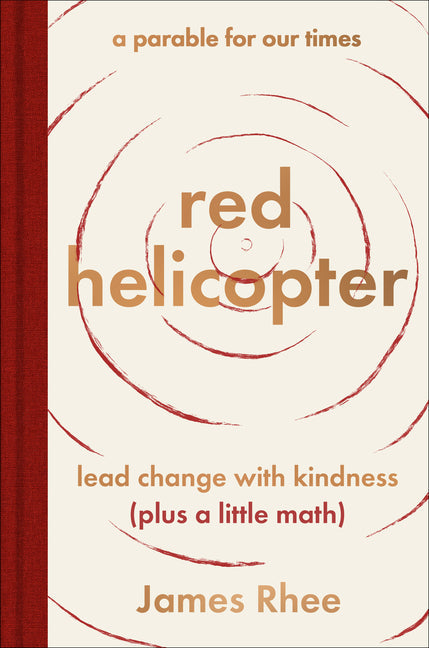 Red Helicopter--A Parable for Our Times: Lead Change with Kindness (Plus a Little Math) - Hardcover by Books by splitShops