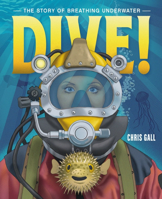 Dive!: The Story of Breathing Underwater - Hardcover by Books by splitShops