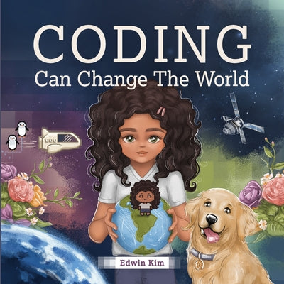 Coding Can Change the World: A Story Picture Book For Kids Ages 7-10 - Paperback by Books by splitShops