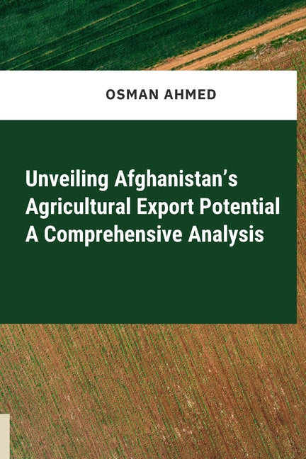 Unveiling Afghanistan's Agricultural Export Potential A Comprehensive Analysis - Paperback by Books by splitShops