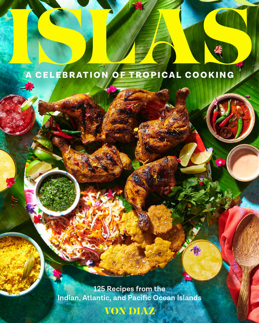 Islas: A Celebration of Tropical Cooking--125 Recipes from the Indian, Atlantic, and Pacific Ocean Islands - Hardcover by Books by splitShops