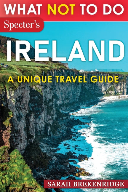 What Not To Do - Ireland (A Unique Travel Guide) - Paperback by Books by splitShops