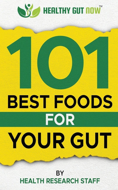 101 Best Foods For Your Gut: Healthy Gut Now - Paperback by Books by splitShops