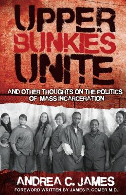 Upper Bunkies Unite: And Other Thoughts On the Politics of Mass Incarceration - Paperback by Books by splitShops