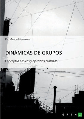 Dinámicas de grupos. Conceptos básicos y ejercicios prácticos - Paperback by Books by splitShops