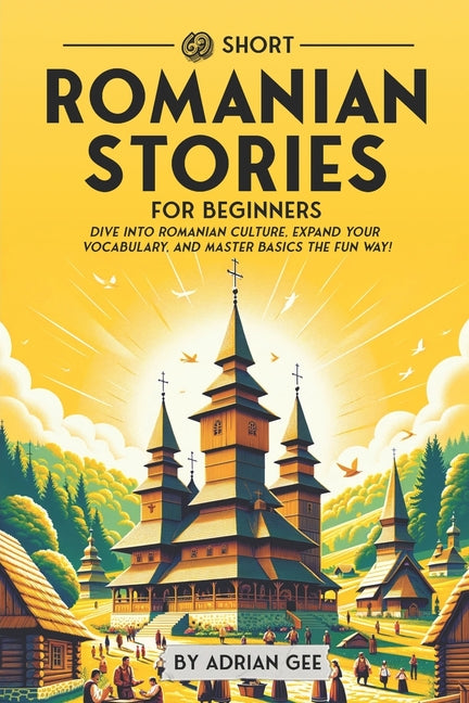 69 Short Romanian Stories for Beginners: Dive Into Romanian Culture, Expand Your Vocabulary, and Master Basics the Fun Way! - Paperback by Books by splitShops