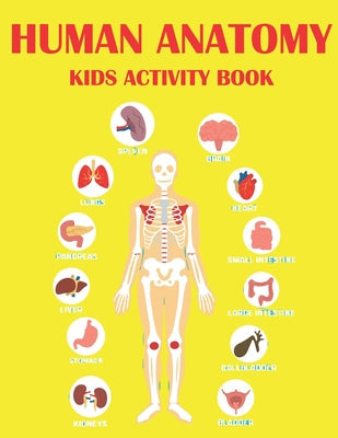 Human Anatomy Kids Activity Book: Educational Human Anatomy Kids Activity Book for Your Son, Daughters - Paperback by Books by splitShops