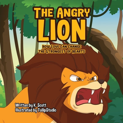 The Angry Lion: How Love Can Change the Strongest of Hearts - Paperback by Books by splitShops