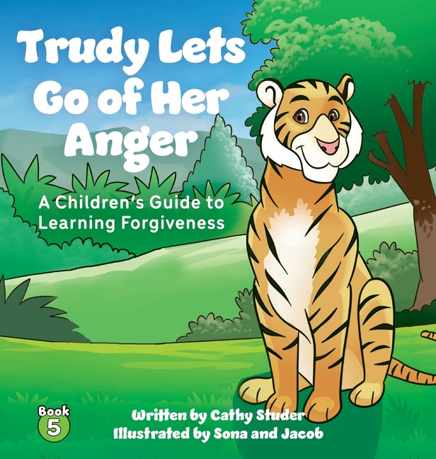 Trudy Lets Go of Her Anger: A Children's Guide to Learning Forgiveness - Hardcover by Books by splitShops