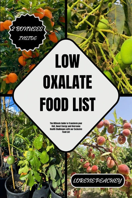 Low Oxalate Food List: The Ultimate Guide to Transform your Diet, Boost Energy and Overcome Health Challenges with our Exclusive Food List - Paperback by Books by splitShops