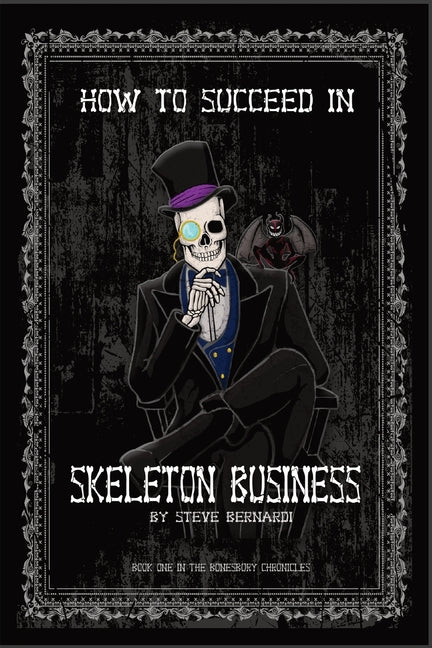 How to Succeed in Skeleton Business: Book One in the Bonesbury Chronicles - Paperback by Books by splitShops