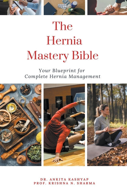 The Hernia Mastery Bible: Your Blueprint for Complete Hernia Management - Paperback by Books by splitShops