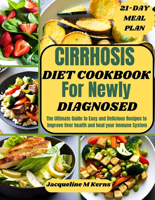 Cirrhosis Diet Cookbook for Newly Diagnosed: The Ultimate Guide to Easy and Delicious Recipes to Improve liver Health and Heal your Immune System - Paperback by Books by splitShops