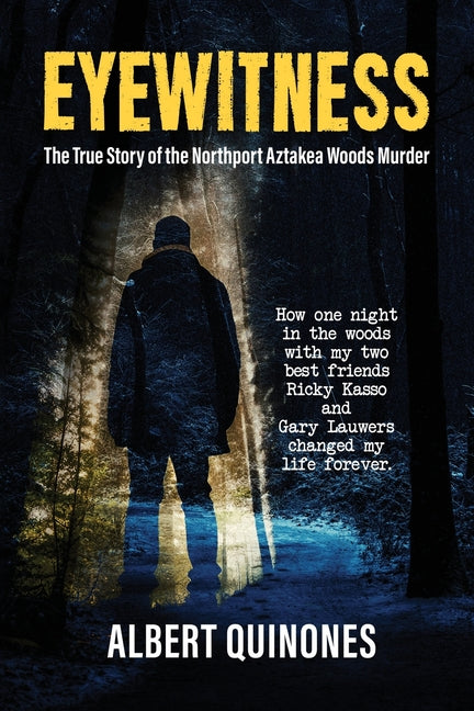 Eyewitness: The True Story of the Northport Aztakea Woods Murder - Paperback by Books by splitShops