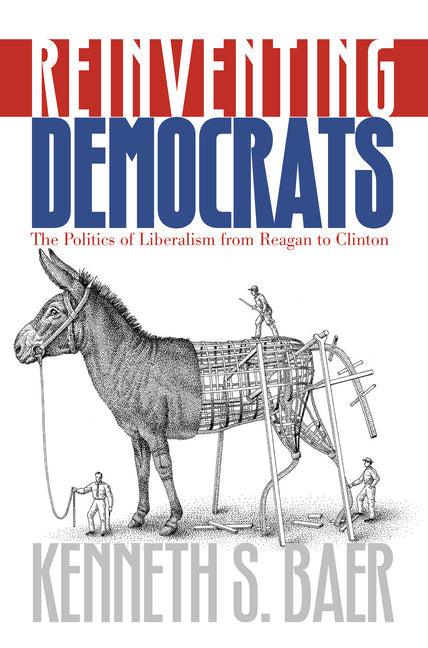 Reinventing Democrats: The Politics of Liberalism from Reagan to Clinton - Hardcover by Books by splitShops