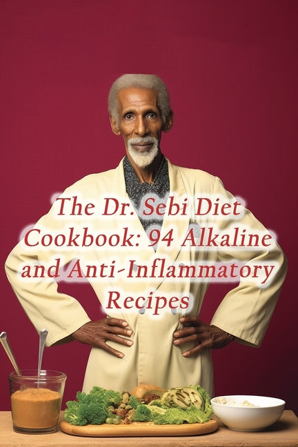 The Dr. Sebi Diet Cookbook: 94 Alkaline and Anti-Inflammatory Recipes - Paperback by Books by splitShops