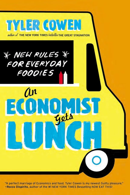 An Economist Gets Lunch: New Rules for Everyday Foodies - Paperback by Books by splitShops