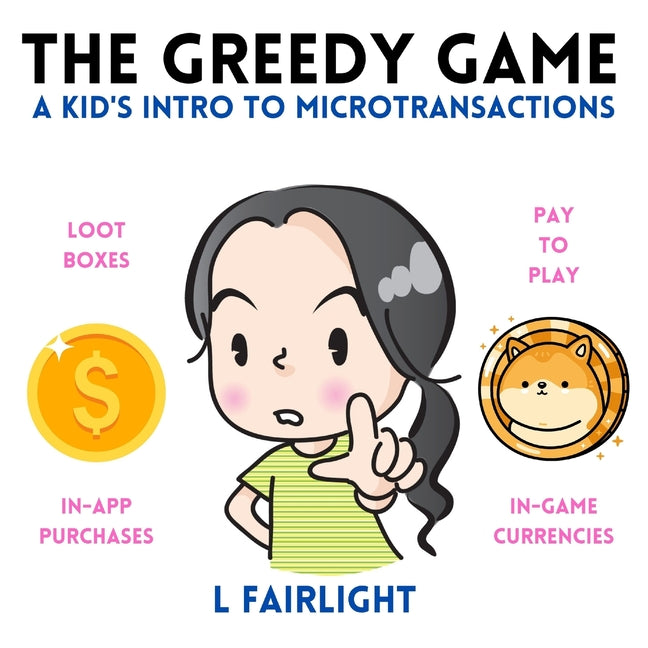 The Greedy Game: A Kid's Intro to Microtransactions - Paperback by Books by splitShops